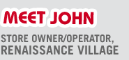 MEET JOHN, STORE MANAGER OF RENAISSANCE VILLAGE